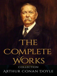 Title: Arthur Conan Doyle: The Complete Works, Author: Arthur Conan Doyle