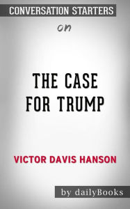 Title: The Case for Trump: by Victor Davis Hanson   Conversation Starters, Author: dailyBooks