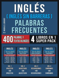 Inglés ( Inglés Sin Barreras ) Palabras Frecuentes (4 libros en 1 Super Pack): 400 palabras frecuentes en inglés explicadas en español con textos bilingües