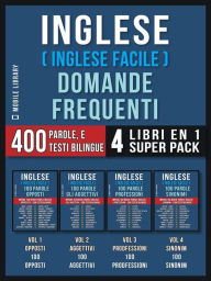 Title: Inglese ( Inglese Facile ) Domande Frequenti (4 Libri en 1 Super Pack): 400 parole frequenti in italiano e inglese con testi bilingue, Author: Mobile Library