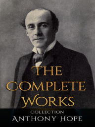 Title: Anthony Hope: The Complete Works, Author: Anthony Hope