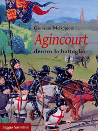 Title: Agincourt: dentro la battaglia, Author: Giovanni Melappioni