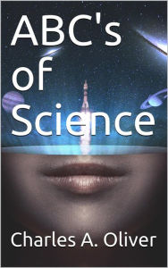 Title: ABC's of Science, Author: Charles A. Oliver