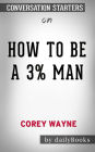 How To Be A 3% Man, Winning The Heart Of The Woman Of Your Dreams by Corey Wayne  Conversation Starters