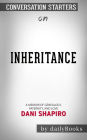 Inheritance: A Memoir of Genealogy, Paternity, and Love by Dani Shapiro  Conversation Starters
