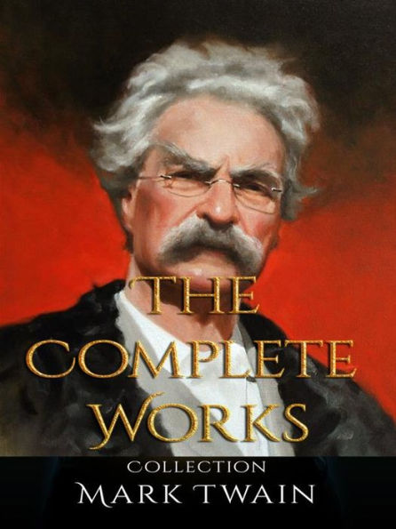 Mark Twain: The Complete Works by Mark Twain | eBook | Barnes & Noble®