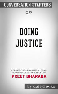 Title: Doing Justice: A Prosecutor's Thoughts on Crime, Punishment, and the Rule of Law by Preet Bharara  Conversation Starters, Author: dailyBooks
