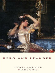 Title: Hero and Leander, Author: Christopher Marlowe