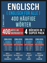 Title: Englisch ( Englisch für Alle ) 400 Häufige Wörter (4 Bücher in einem Super-Pack): 400 Häufige englische Wörter mit zweisprachigem Text, Author: Mobile Library