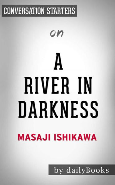 A River in Darkness: by Masaji Ishikawa Conversation Starters