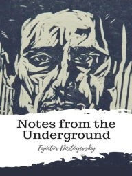 Title: Notes from the Underground, Author: Fyodor Dostoyevsky