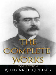 Title: Rudyard Kipling: The Complete Works, Author: Rudyard Kipling