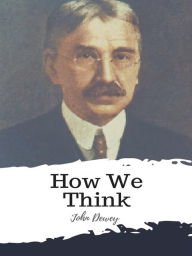 Title: How We Think, Author: John Dewey