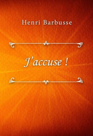 Title: J'accuse !, Author: Henri Barbusse