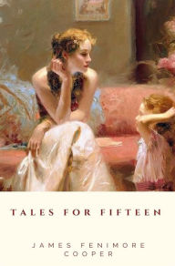 Title: Tales for Fifteen, Author: James Fenimore Cooper