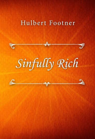 Title: Sinfully Rich, Author: Hulbert Footner