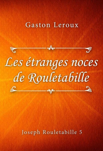 Les étranges noces de Rouletabille