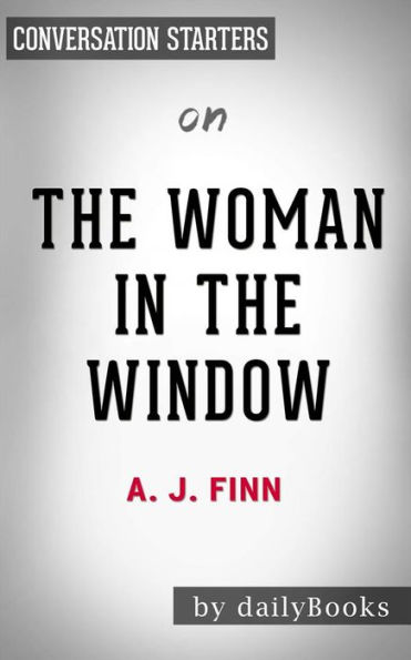 The Woman in the Window: A Novel??????? by A.J Finn Conversation Starters