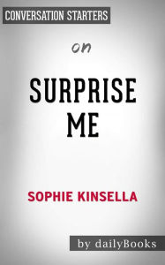 Title: Surprise Me: A Novel by Sophie Kinsella Conversation Starters, Author: dailyBooks