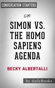Title: Simon vs. the Homo Sapiens Agenda: by Becky Albertalli Conversation Starters, Author: dailyBooks