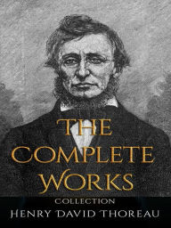 Title: Henry David Thoreau: The Complete Works, Author: Henry David Thoreau