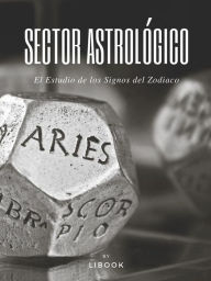 Title: Sector Astrológico: El Estudio de los Signos del Zodiaco, Author: LiBook