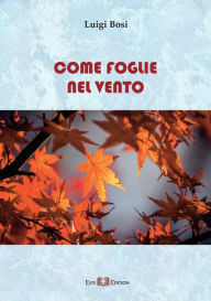 Title: Come foglie nel vento, Author: Luigi Bosi