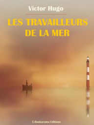 Title: Les travailleurs de la mer, Author: Victor Hugo