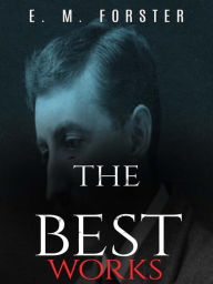 Title: E. M. Forster: The Best Works, Author: E. M. Forster
