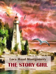 Title: The Story Girl, Author: Lucy Maud Montgomery