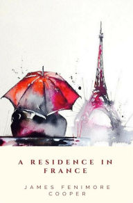 Title: A Residence in France, Author: James Fenimore Cooper