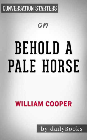 Behold a Pale Horse: by William Cooper Conversation Starters