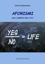 Title: Aforismi sulla saggezza nella vita, Author: Arthur Schopenhauer