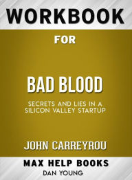 Title: Workbook for Bad Blood: Secrets and Lies in a Silicon Valley Startup (Max-Help Workbooks), Author: Maxhelp