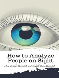 Title: How to Analyze People on Sight, Author: Elsie Lincoln Benedict and Ralph Paine Benedict