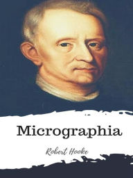 Title: Micrographia, Author: Robert Hooke