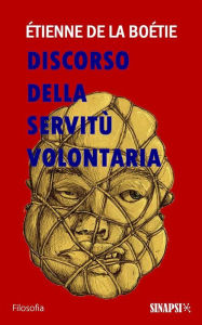 Title: Discorso della servitù volontaria, Author: Étienne de La Boétie