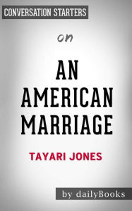 Title: An American Marriage: A Novel by Tayari Jones Conversation Starters, Author: dailyBooks