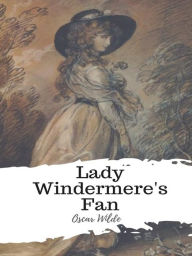 Title: Lady Windermere's Fan, Author: Oscar Wilde