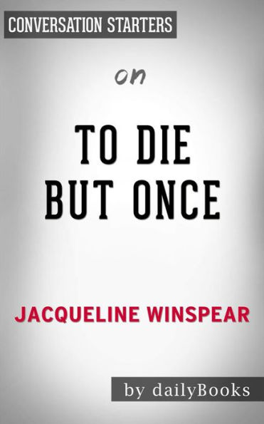To Die but Once: A Maisie Dobbs Novel??????? by Jacqueline Winspear Conversation Starters