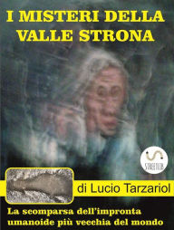 Title: I misteri dellaValle Strona: L'Impronta umanoide più vecchia del mondo, Author: Tarzariol Lucio