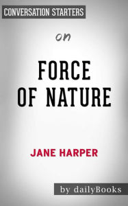 Title: Force of Nature: A Novel by Jane Harper Conversation Starters, Author: dailyBooks
