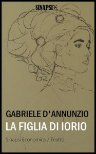 Title: La figlia di Iorio: Tragedia in tre atti, Author: Gabriele D'Annunzio