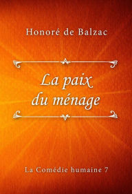 Title: La paix du ménage, Author: Honore de Balzac