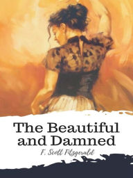 Title: The Beautiful and Damned, Author: F. Scott Fitzgerald