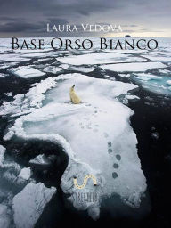 Title: Base Orso Bianco, Author: Laura Vedova