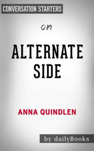 Title: Alternate Side: A Novel by Anna Quindlen Conversation Starters, Author: dailyBooks