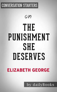 Title: The Punishment She Deserves: A Lynley Novel by Elizabeth George Conversation Starters, Author: dailyBooks