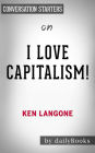 I Love Capitalism!: An American Story??????? by Ken Langone Conversation Starters