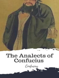 Title: The Analects of Confucius (from the Chinese Classics), Author: Confucius